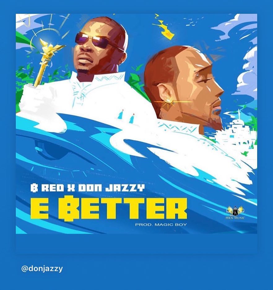 E Better By B-Red Ft. Don Jazzy(Official Video)