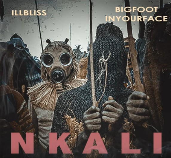 Nkali by Ill Bliss Ft. Bigfootinyourface (Offiicial Audio)