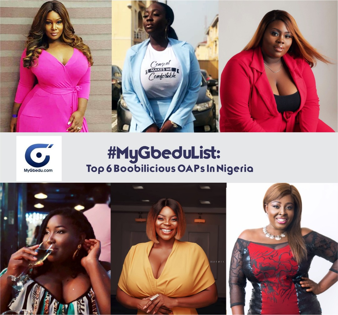 #MyGbeduList: Top 6 Boobilicious OAPs In Nigeria