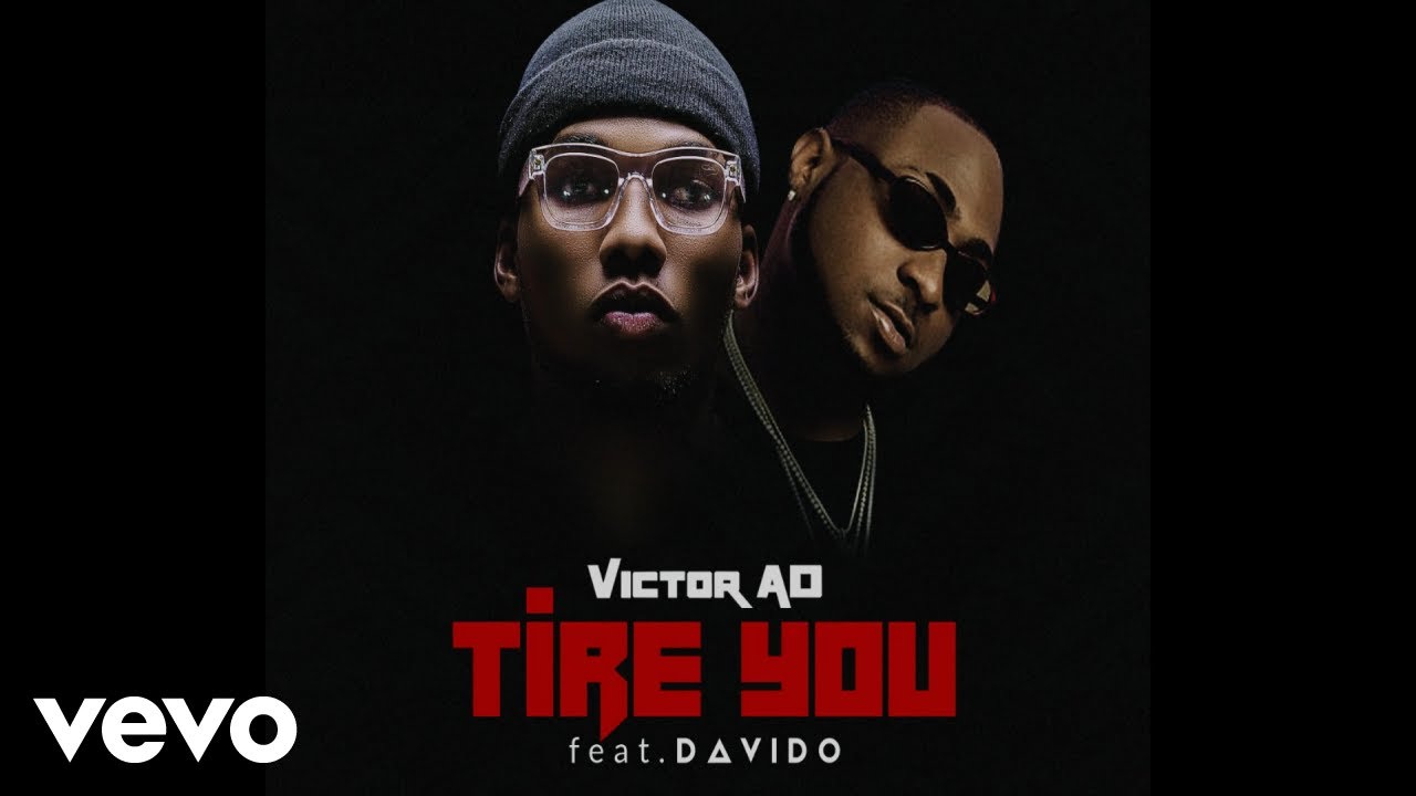 Victor AD Ft. Davido - Tire You (Official Video)