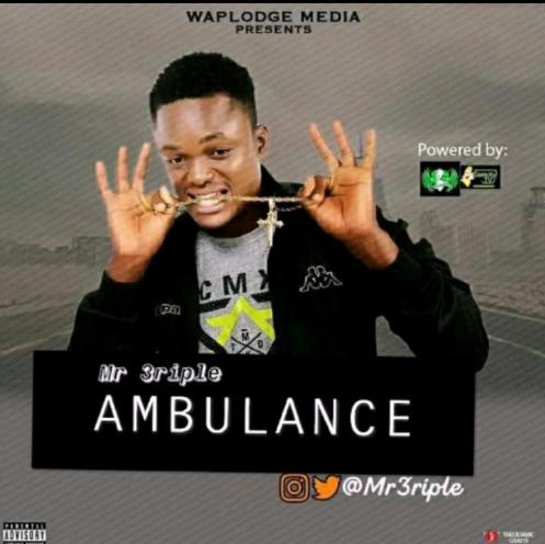 Mr 3riple Is Out With A Brand New Hit "Ambulance"