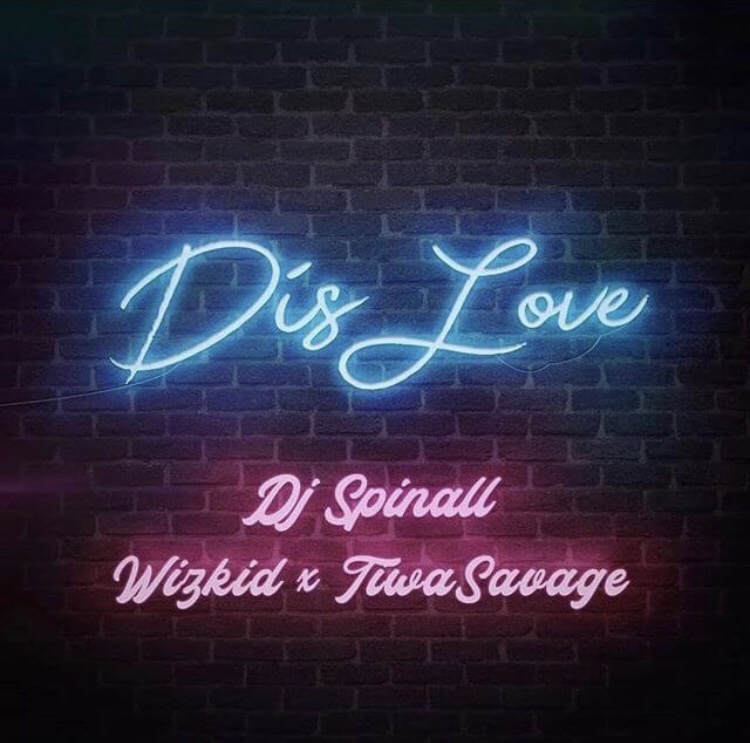 DJ Spinall Premiere "Dis Love" Ft Wizkid And Tiwa Savage