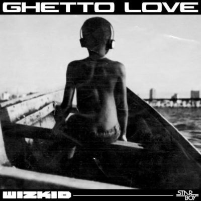 Wizkid Is Out With His First Single Of The Year 2019 - Ghetto Love